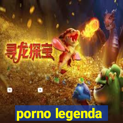 porno legenda